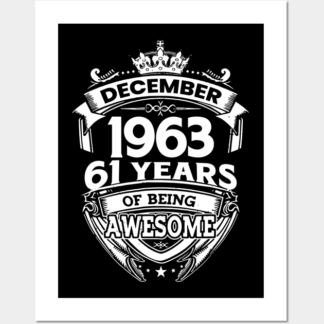 December 1963 61 Years Of Being Awesome Wall Art by D'porter